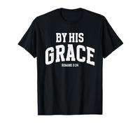 by His Grace Romans 3:24 Verset biblique chrétien inspirant T-Shirt