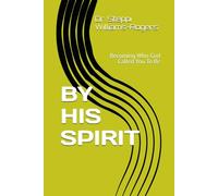BY HIS SPIRIT: Becoming Who God Called You To Be