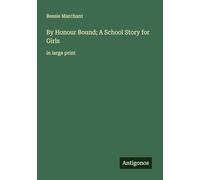 By Honour Bound; A School Story for Girls: in large print