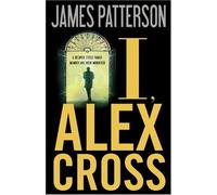 By James Patterson: I, Alex Cross