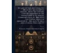 By-Laws Of Oakland Lodge, No. 188, Of Free And Accepted Masons ... Being The Uniform Code Recommended By The Grand Lodge At Its Annual Communication, A.L. 5860; With The Funeral Service As Arranged By