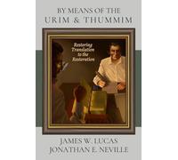 By Means of the Urim & Thummim: Restoring Translation to the Restoration