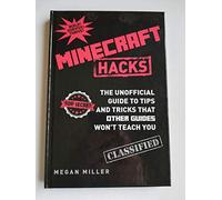 By Megan Miller Hacks for Minecrafters: The Unofficial Guide to Tips and Tricks That Other Guides Won???t Teach You (Hardcover) August 12, 2014
