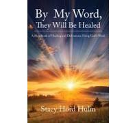 By My Word, They Will Be Healed: A Handbook Of Healing And Deliverance Using God's Word