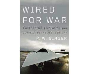 By P W Singer - Wired For War (First Edition)