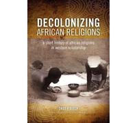 By P'Bitek, Okot Decolonizing African Religion: A Short History of African Religions in Western Scholarship Paperback - September 2011