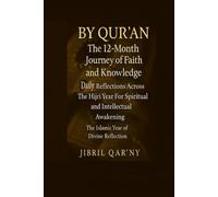 BY QUR’AN: The 12-Month Journey of Faith and Knowledge: Daily Reflections Across the Hijri Year for Spiritual and Intellectual Awakening The Islamic Year of Divine Reflection
