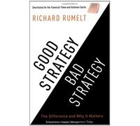 By Richard Rumelt Good Strategy/Bad Strategy