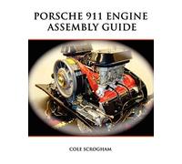 By Scrogham, Cole Porsche 911 Engine Assembly Guide Paperback - January 2010