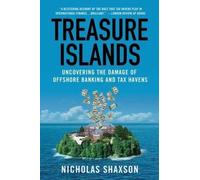 By Shaxson, Nicholas ( Author ) [ Treasure Islands: Uncovering the Damage of Offshore Banking and Tax Havens By Sep-2012 Paperback