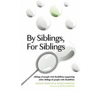 By Siblings, For Siblings: Siblings Of People With Disabilities Supporting Other Siblings Of People With Disabilities