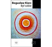 Był sobie - Bogusław Kierc (Literatur, Poesie, Drama auf Polnisch)
