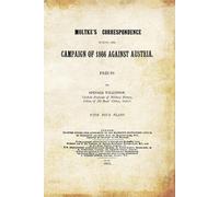 By Spenser Wilkinson, P: Moltke's Correspondence During The