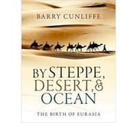 By Steppe Desert and Ocean by Cunliffe Barry Emeritus Professor of European Archaeology University of Oxford Paperback Book Barry Emeritus Professor Of European Archaeology Cunliffe, University Of Oxf