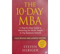 By Steven Silbiger - The 10 Day MBA: a step by step guide to mastering the skills taught in top business schools, 2006 paperback