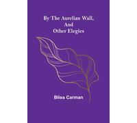 By The Aurelian Wall, And Other Elegies