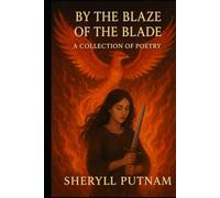 By the Blaze of the Blade: A Collection of Poetry