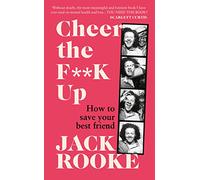 By the Creator of Big Boys: Cheer the F**K Up: How to Save your Best Friend