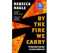 By the Fire We Carry: The Generations-Long Fight for Justice on Native Land
