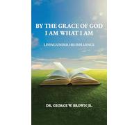 By the grace of God I am what I am: Living Under His Influence