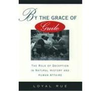 By the Grace of Guile Loyal Rue (Auteur)