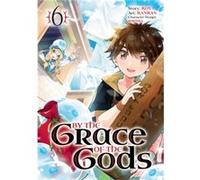 By the Grace of the Gods 06 (Manga)