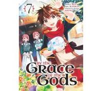 By the Grace of the Gods 07 (Manga)