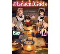 By the Grace of the Gods: Volume 12 (Light Novel)