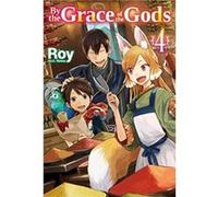 By the Grace of the Gods: Volume 4 (Light Novel)