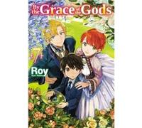 By the Grace of the Gods: Volume 7 (Light Novel)