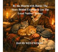 By the Hearth with Burns: The Story Behind Extempore (on The Loyal Natives’ Verses)