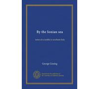By the Ionian sea: notes of a ramble in southern Italy