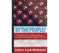 By The People?: An inquiry into the 2020 U.S. presidential election