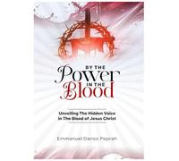 By The Power In The Blood: Unveiling The Hidden Voice In The Blood of Jesus Christ