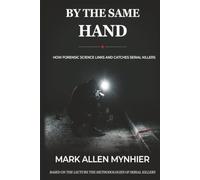 By the Same Hand: How Forensic Science Links and Catches Serial Killers