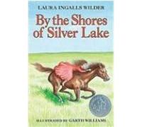 By the Shores of Silver Lake, Little House-the Laura Years Laura Ingalls Wilder (Auteur)