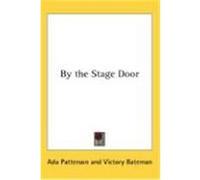 By the Stage Door Patterson, Ada, Bateman, Victory (Auteur)