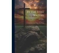 By The Still Waters; A Meditation On The Twenty-Third Psalm