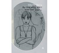 By The Way, Did I Ever Tell You