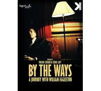 By The Ways : A Journey With William Eggleston