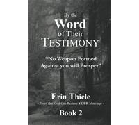 By the Word of Their Testimony: No Weapon Formed Against You will Prosper