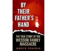 By Their Father's Hand Monte Francis (Auteur)