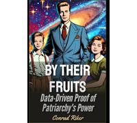 By Their Fruits: Data-Driven Proof of Patriarchy’s Power