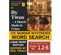 By Twos - A Match Made in Crime: 125 Murder Mysteries Word Search Large Print Edition Inspired by Real Trials