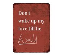 by Unbranded Plaque décorative en métal avec citation en anglais « Don't Wake Up My Love, Till He Would. » Décoration murale rustique 30,5 x 40,6 cm