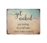 by Unbranded Plaque en métal vintage amusante en aluminium avec inscription « Get Naked Just Kidding It's A Half Bath,Don't Make It Weird » - Décoration murale - 30,5 x 40,6 cm - Cadeau de pendaison