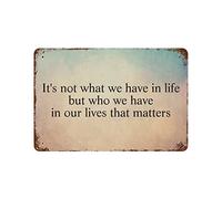 by Unbranded Plaque en métal vintage amusante en aluminium avec inscription « It's Not What We Have in Life But Who We Have in Our Lives That Matters » - Décoration murale - 20,3 x 30,5 cm - Cadeau