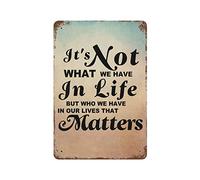 by Unbranded Plaque en métal vintage amusante en aluminium avec inscription « It's Not What We Have in Life But Who We Have in Our Lives That Matters » - Décoration murale - 20,3 x 30,5 cm - Cadeau