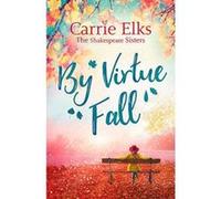 By Virtue Fall: the perfect and heartwarming romance for Autumn 2018 (The Shakespeare Sisters) - [Version Originale] Inconnu (Auteur)