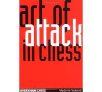 By Vladimir Vukovic Art of Attack in Chess (2nd Revised edition)